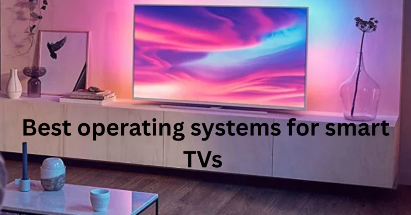best operating systems for smart tvs