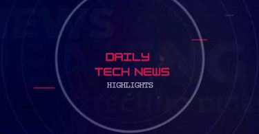 daily tech news highlights
