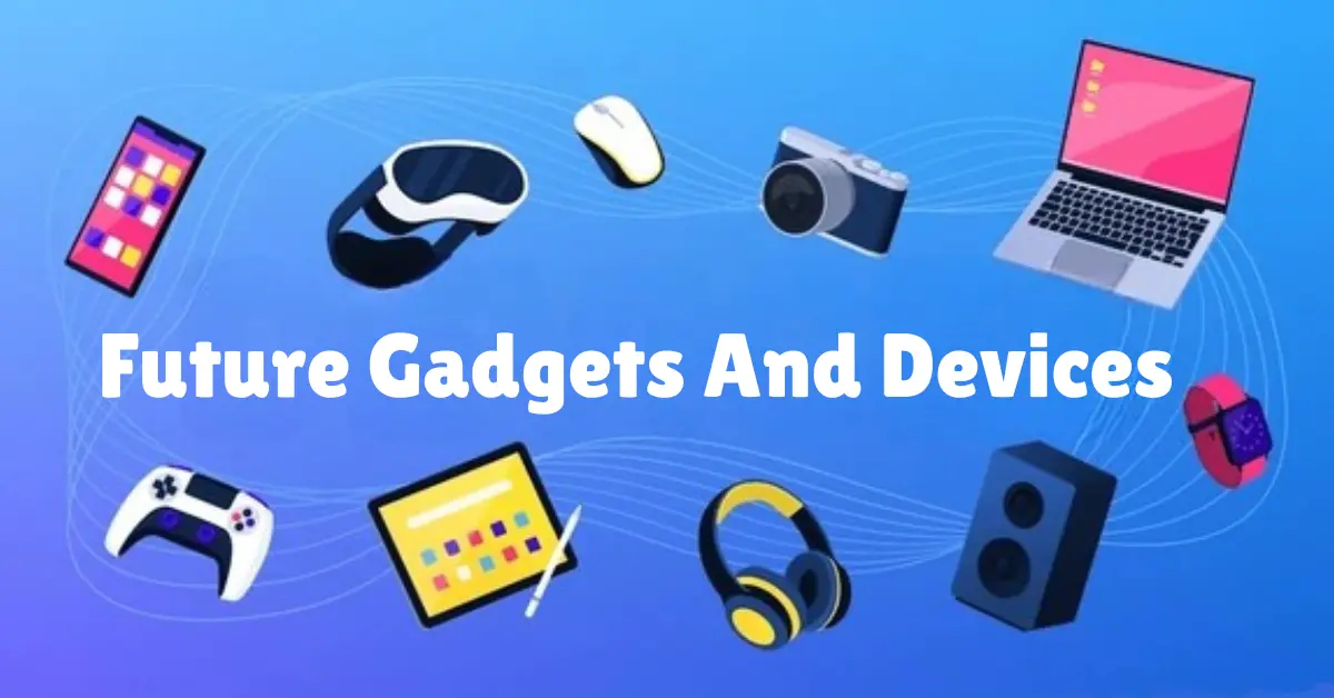 future gadgets and devices